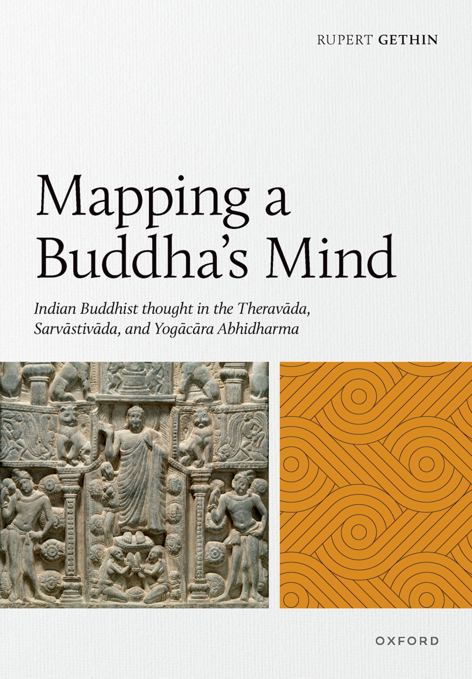 Mapping a Buddha's Mind: Indian Buddhist Thought in the Theravāda, Sarvāstivāda, and Yogācāra Abhidharma