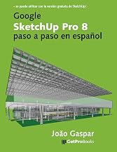 Google SketchUp Pro 8 paso a paso en español (Spanish Edition)