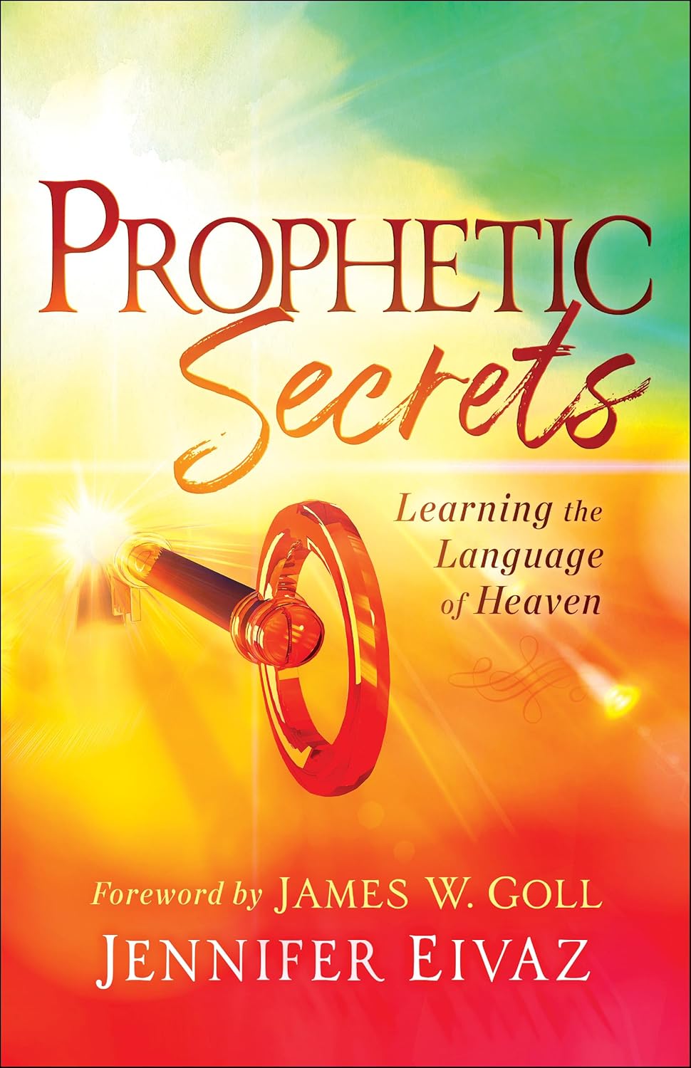 Prophetic Secrets: Learning the Language of Heaven: Jennifer Eivaz ...