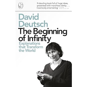 The Beginning of Infinity: Explanations that Transform The World
