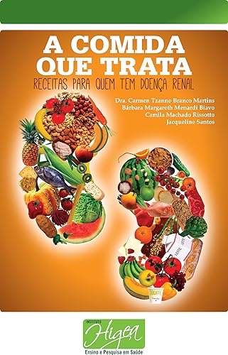 A Comida que Trata - Receitas para quem tem Doença Renal Crônica