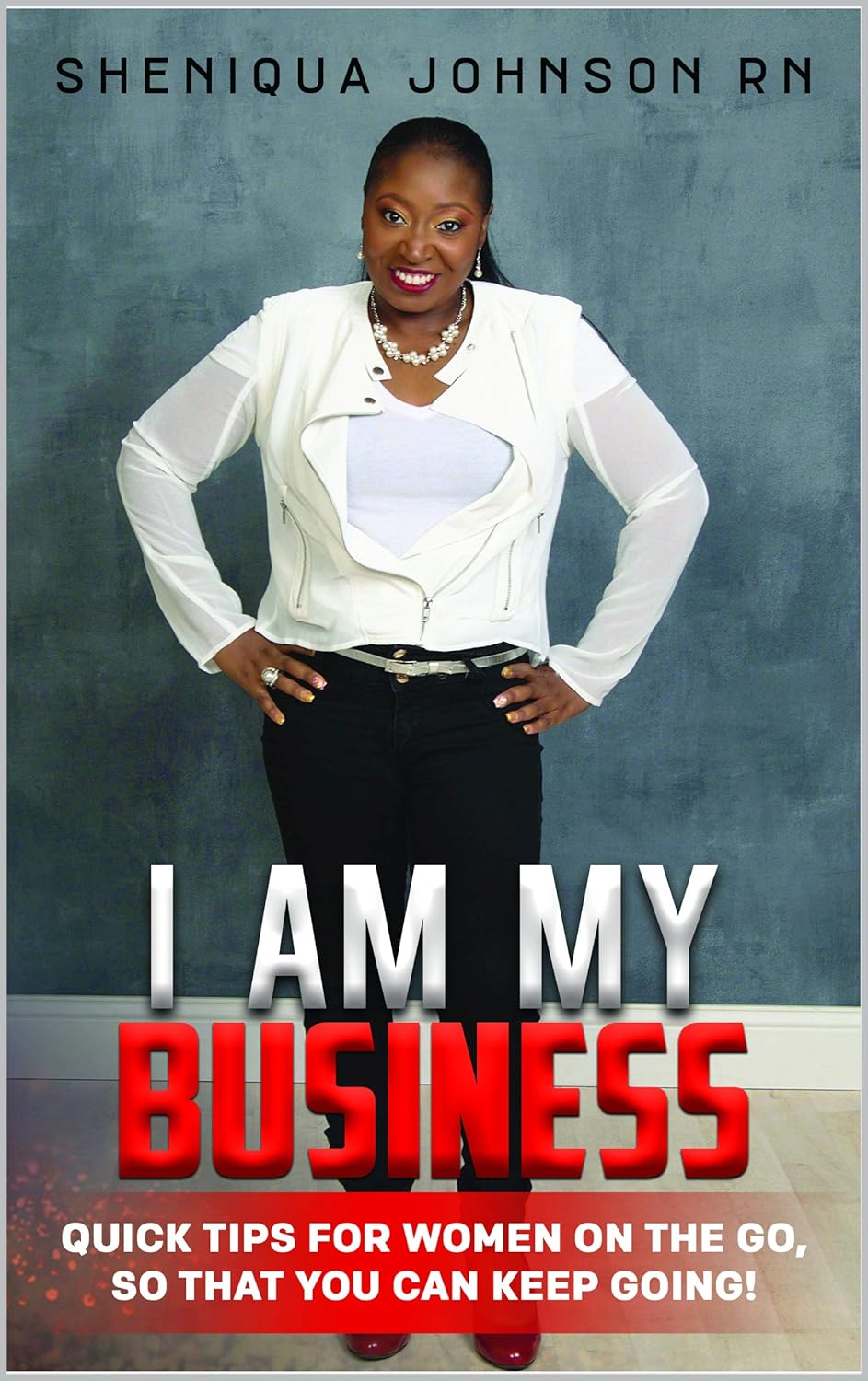 I Am My Business Quick tips for women on the go, so you can keep going