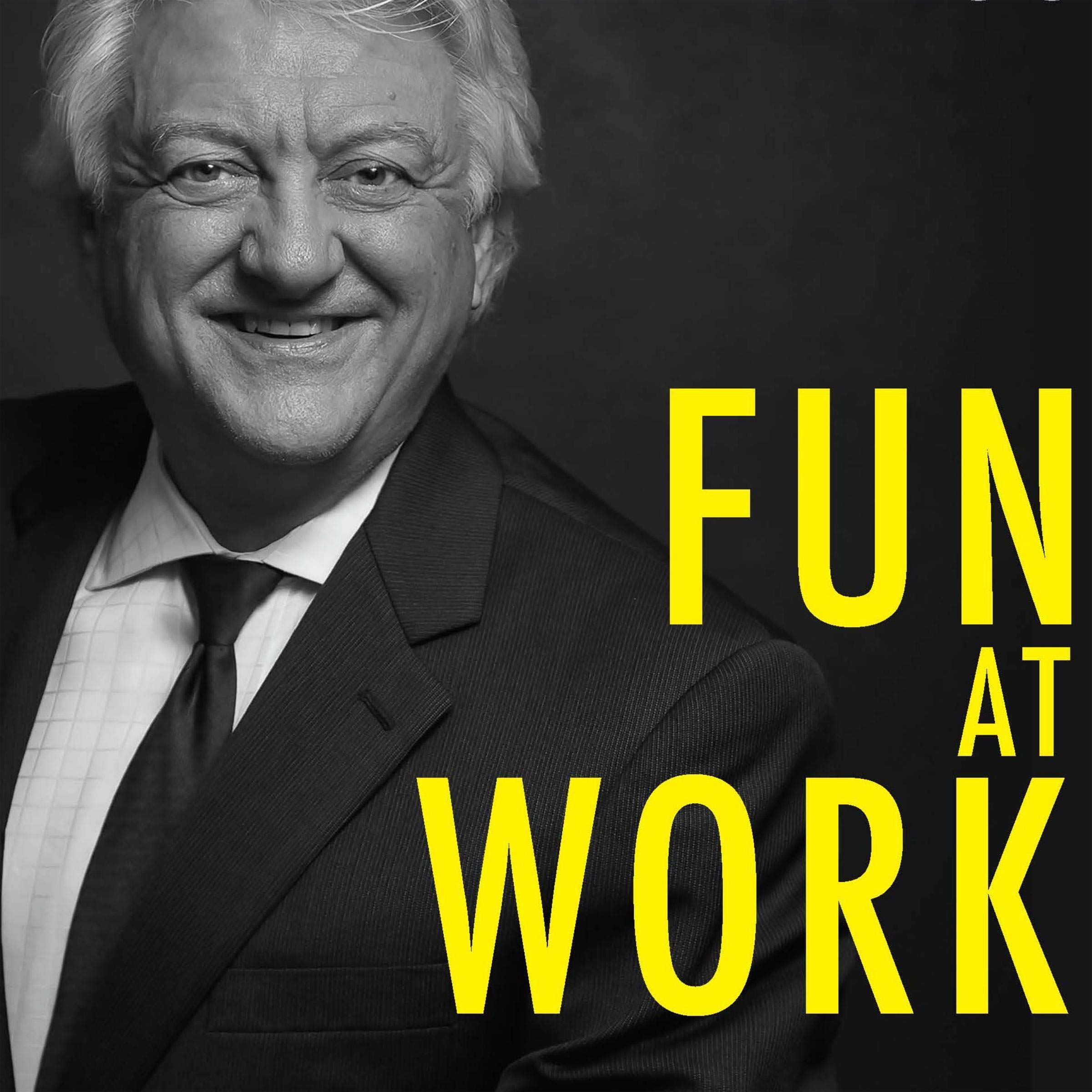 Fun at Work: More Time, Freedom, Profit and More of What You Love to Do