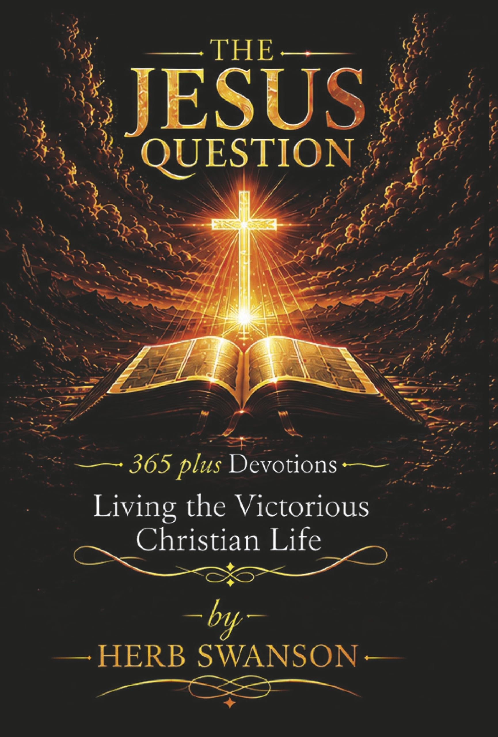 The Jesus Question: 365 plus Devotions - Living the Victorious Christian Life