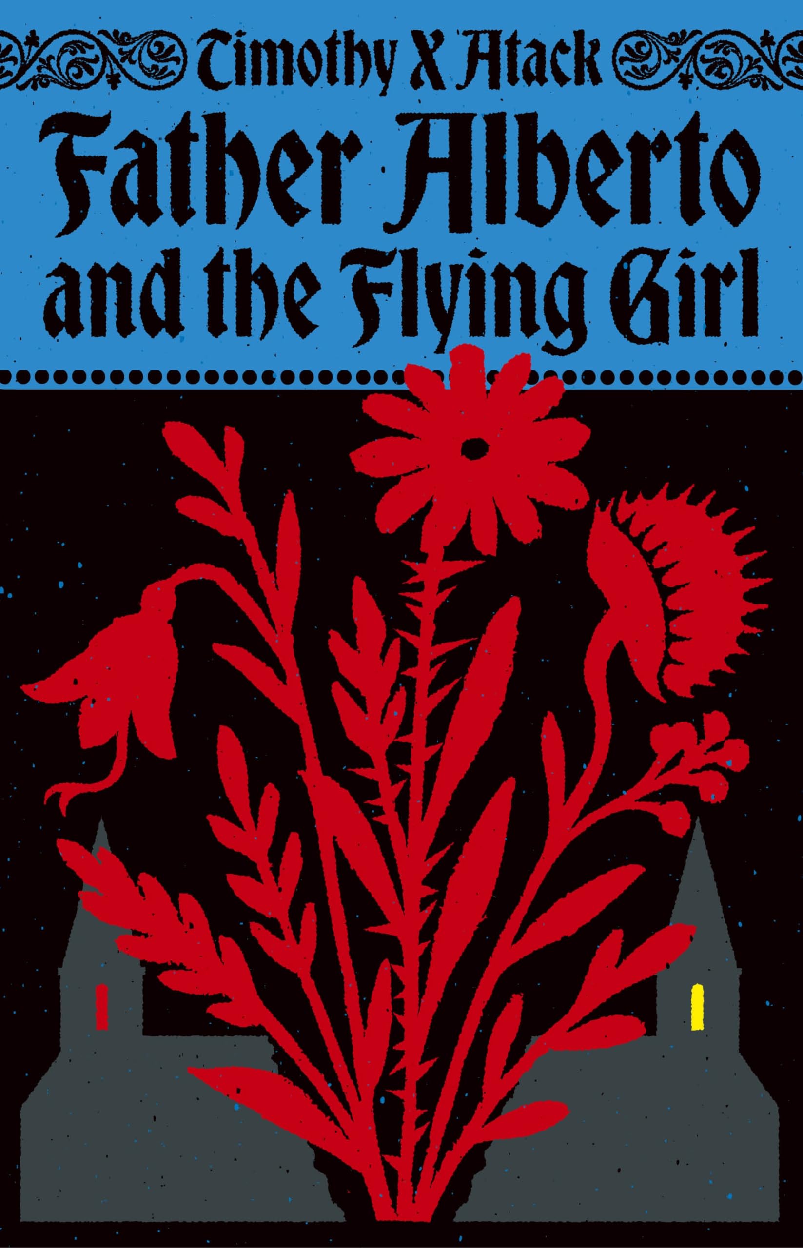 Father Alberto and the Flying Girl: An exhilarating and wildly original historical novel set in medieval Europe