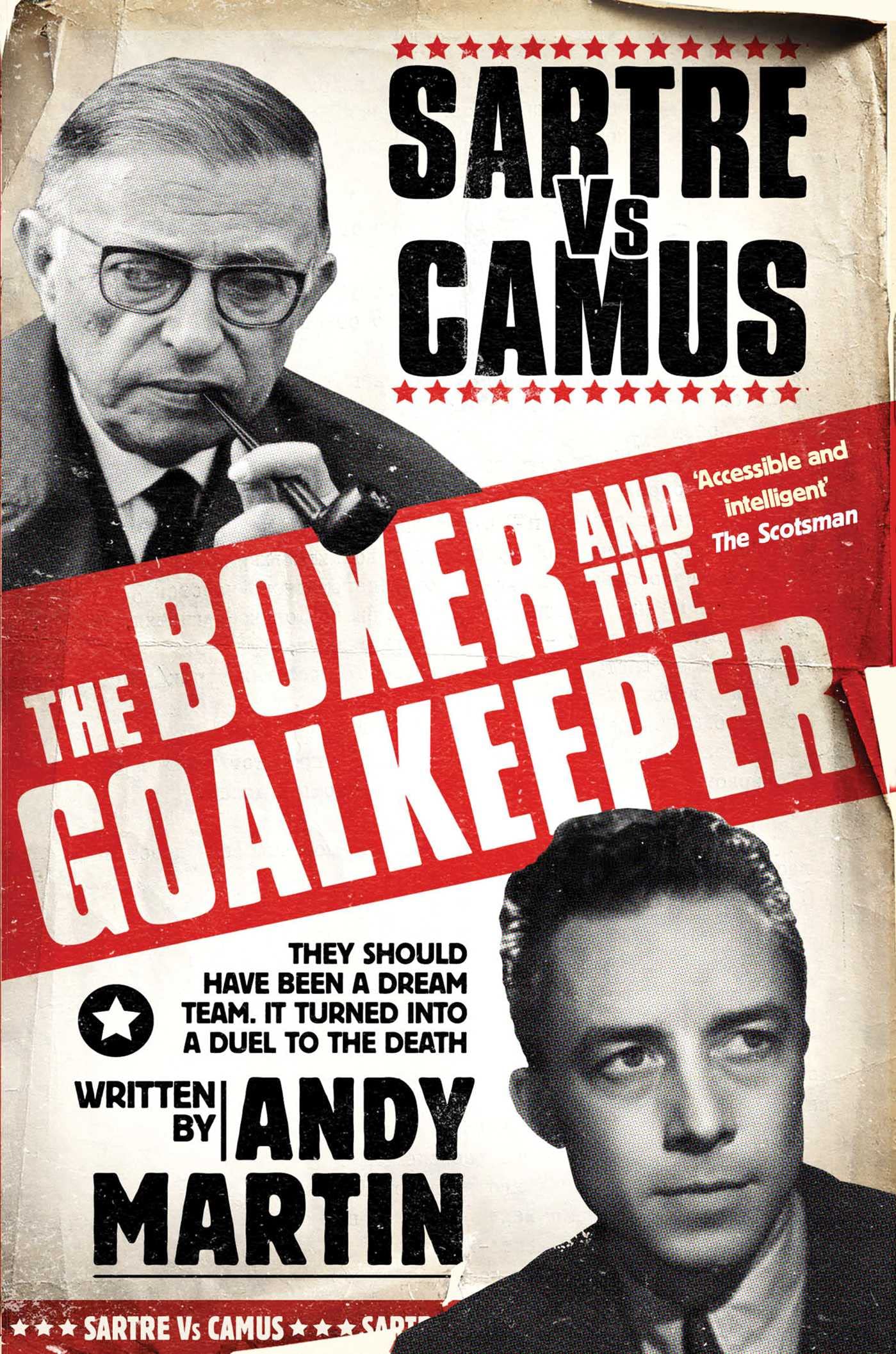 The Boxer and The Goal Keeper: Sartre Versus Camus by Andy Martin (Paperback)