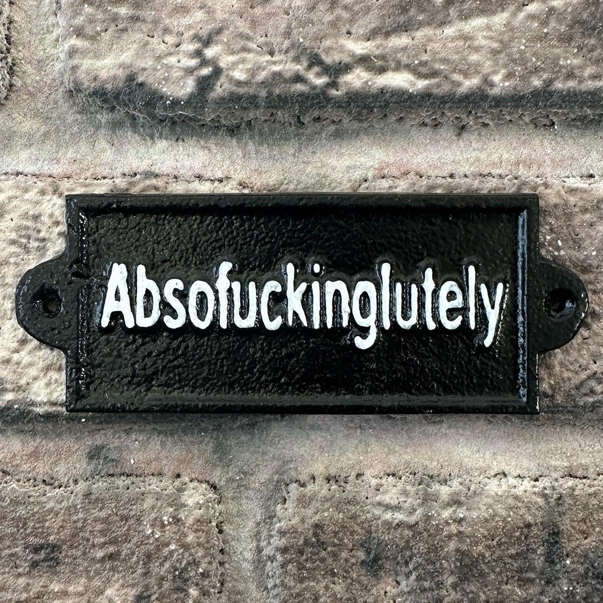 Black Country Metal Works Black 'Absofuckinglutely' Traditional Cast Iron Wall Sign