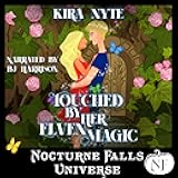 Touched by Her Elven Magic: A Nocturne Falls Universe Story