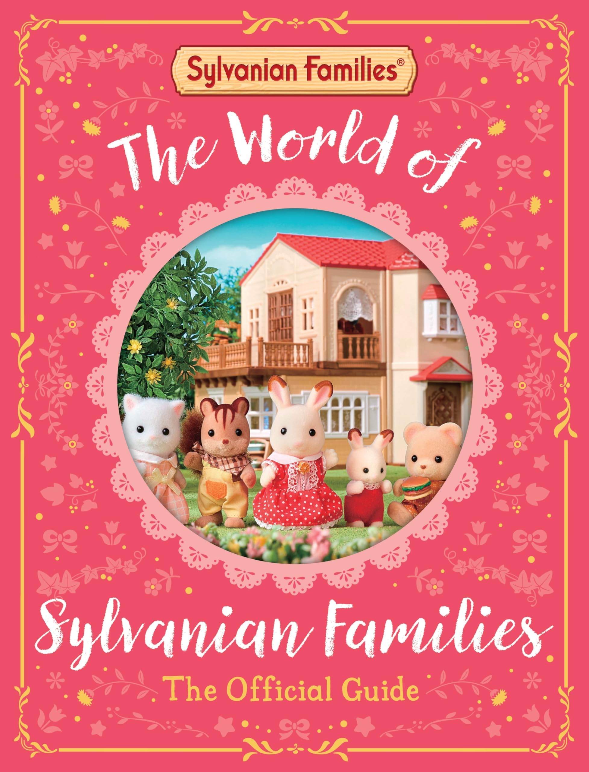 Macmillan Childrens Books The World of Sylvanian Families Official Guide.