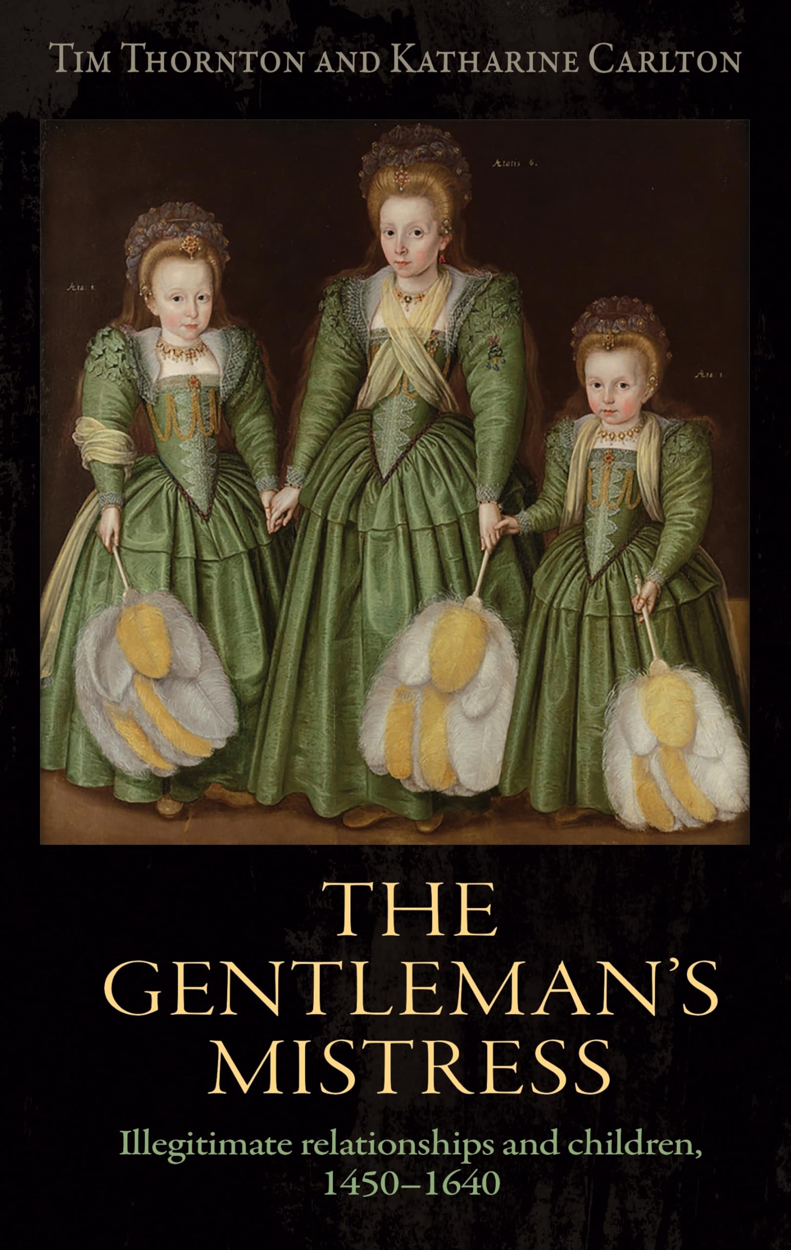 The gentleman's mistress: Illegitimate Relationships and Children, 1450–1640