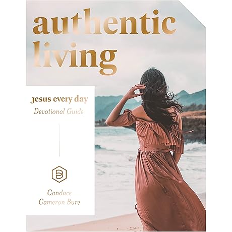 Bible by Candace Cameron Bure: Authentic Living: Jesus Every Day Devotional Guide