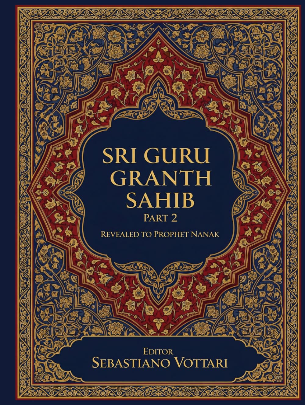Sri Guru Granth Sahib Part 2: The Monumental Work. Edition for Collectors and Connoisseurs of the Spirit - Sacred text in English