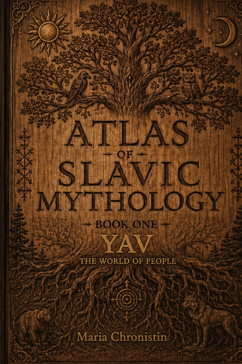 ATLAS OF SLAVIC MYTHOLOGY: Book One: The World of Yav (The Chronicles of Solovyov)