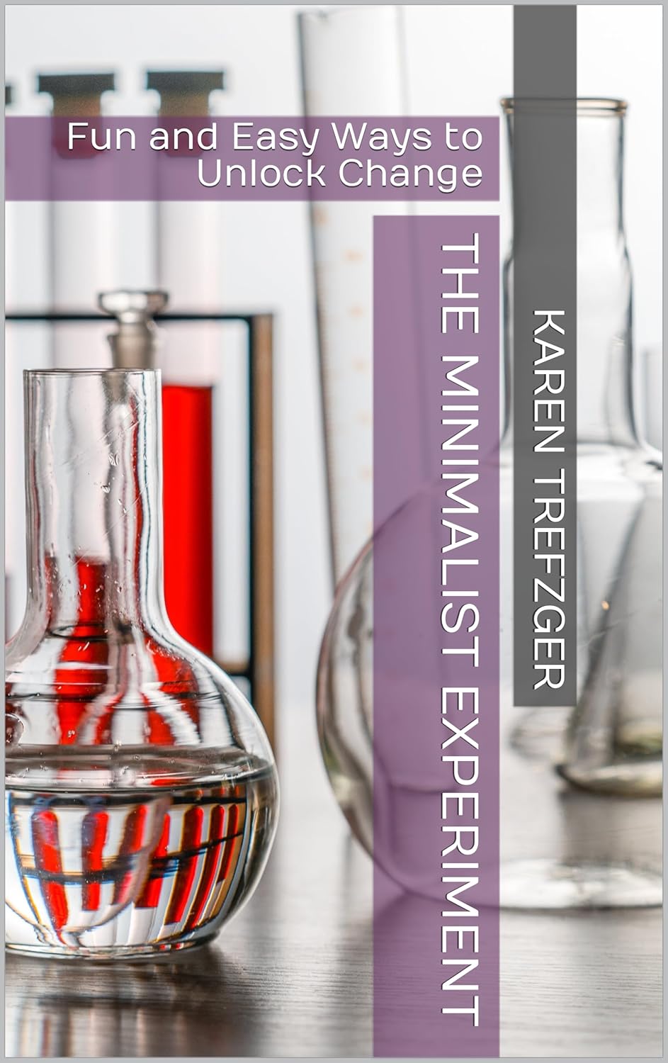 The Minimalist Experiment Fun and Easy Ways to Unlock Change