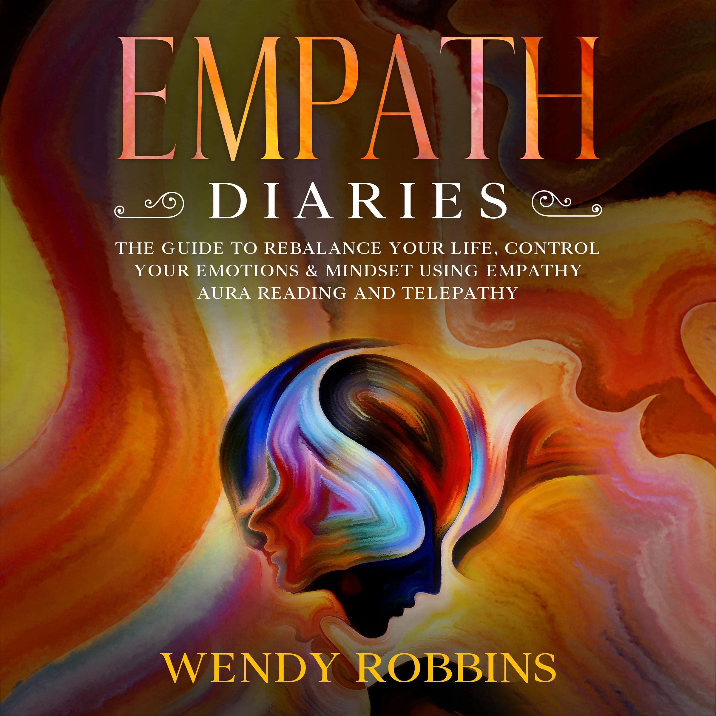 Cover art for Empath Diaries: The Guide To Rebalance Your Life, Control Your Emotions & Mindset using Empathy Aura Reading and Telepathy