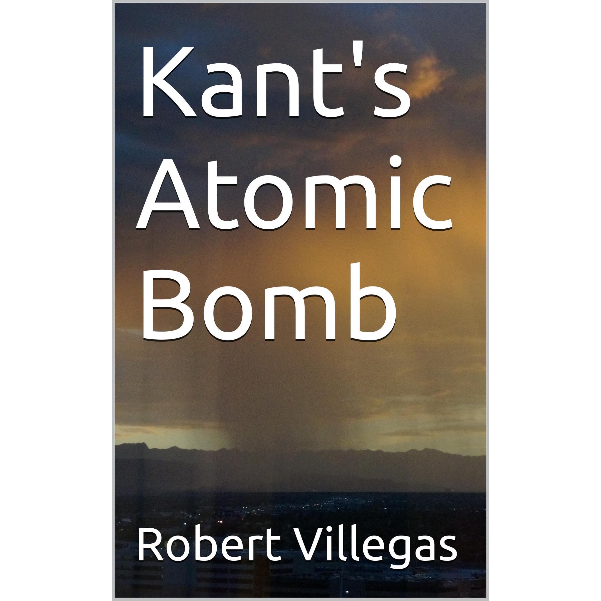 Kant's Atomic Bomb