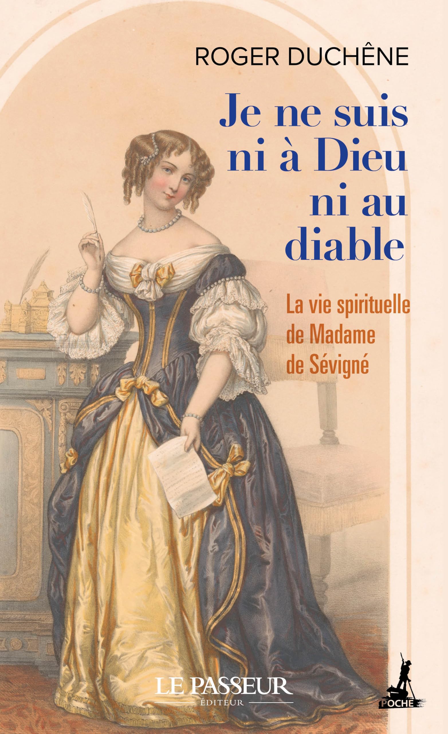 Je ne suis ni à Dieu ni au diable: La vie spirituelle de Madame de Sévigné