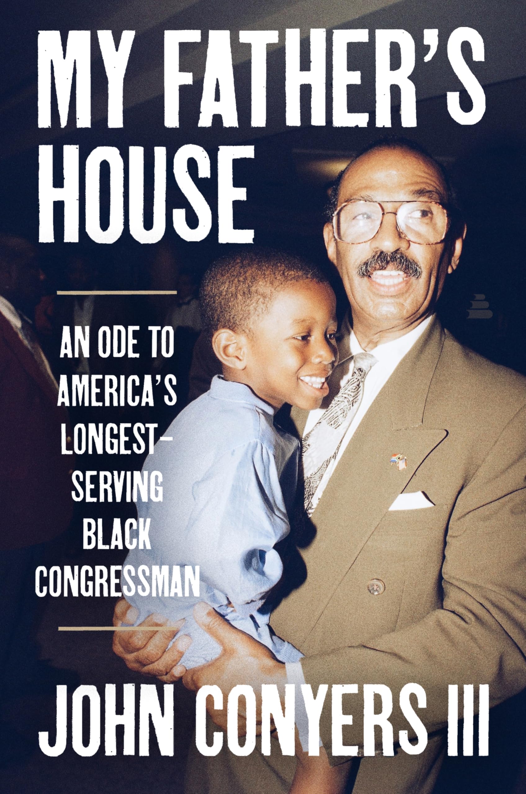 My Father's House: An Ode to America’s Longest-Serving Black Congressman – A Son's Memoir of Civil Rights and Political Legacy in Detroit and