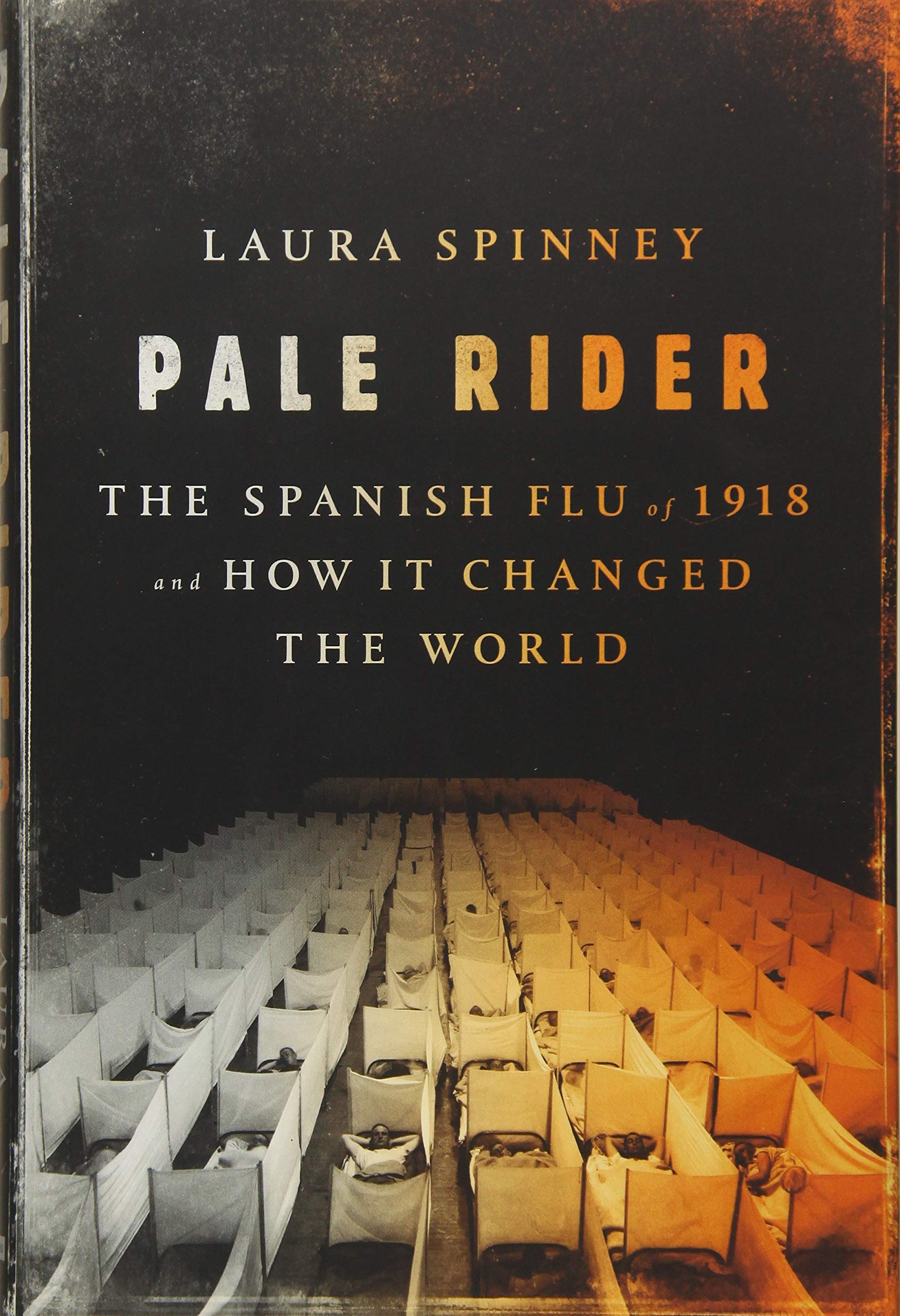 Pale Rider: The Spanish Flu of 1918 and How It Changed the World ...