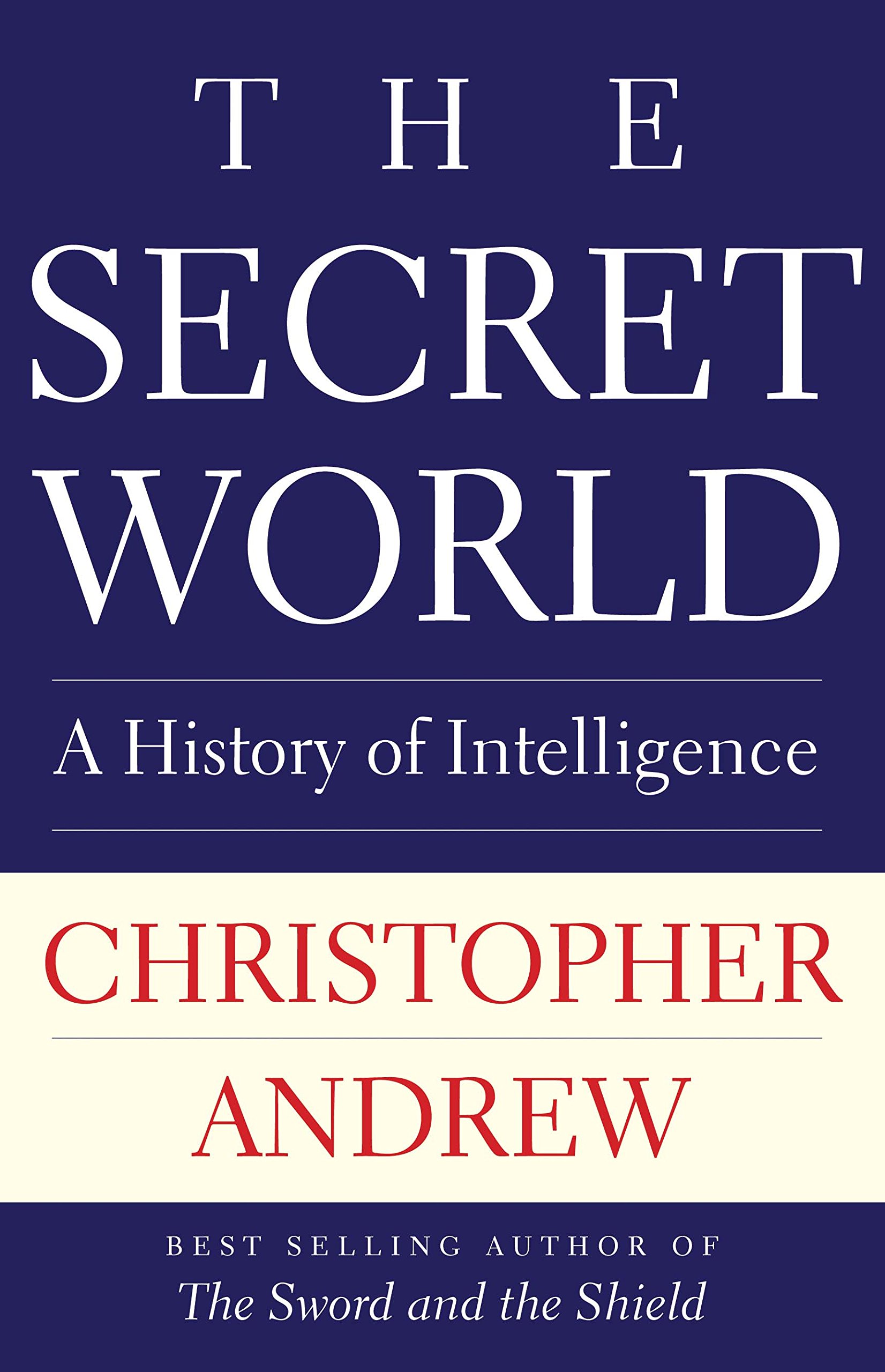 The Secret World: A History of Intelligence (Henry L. Stimson Lectures) Hardcover – September 4, 2018