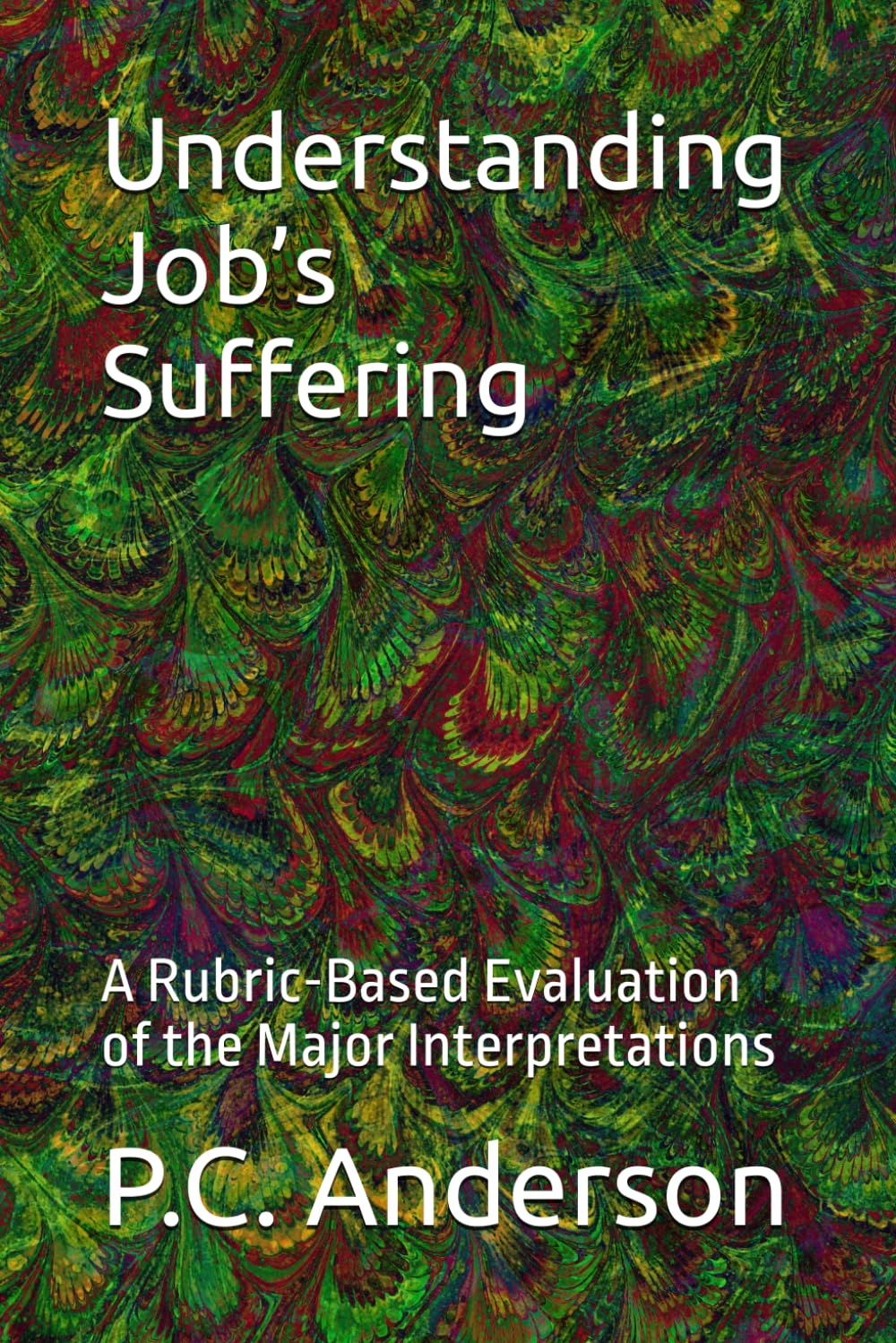 Understanding Job’s Suffering: A Rubric-Based Evaluation of the Major Interpretations