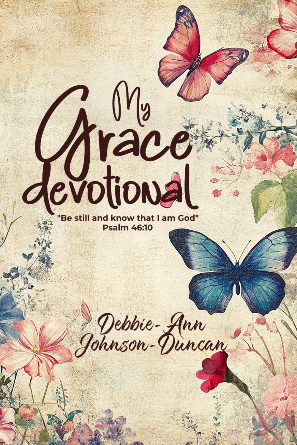 My Grace Devotional: "Be still and know that I am God" Psalm 46:10