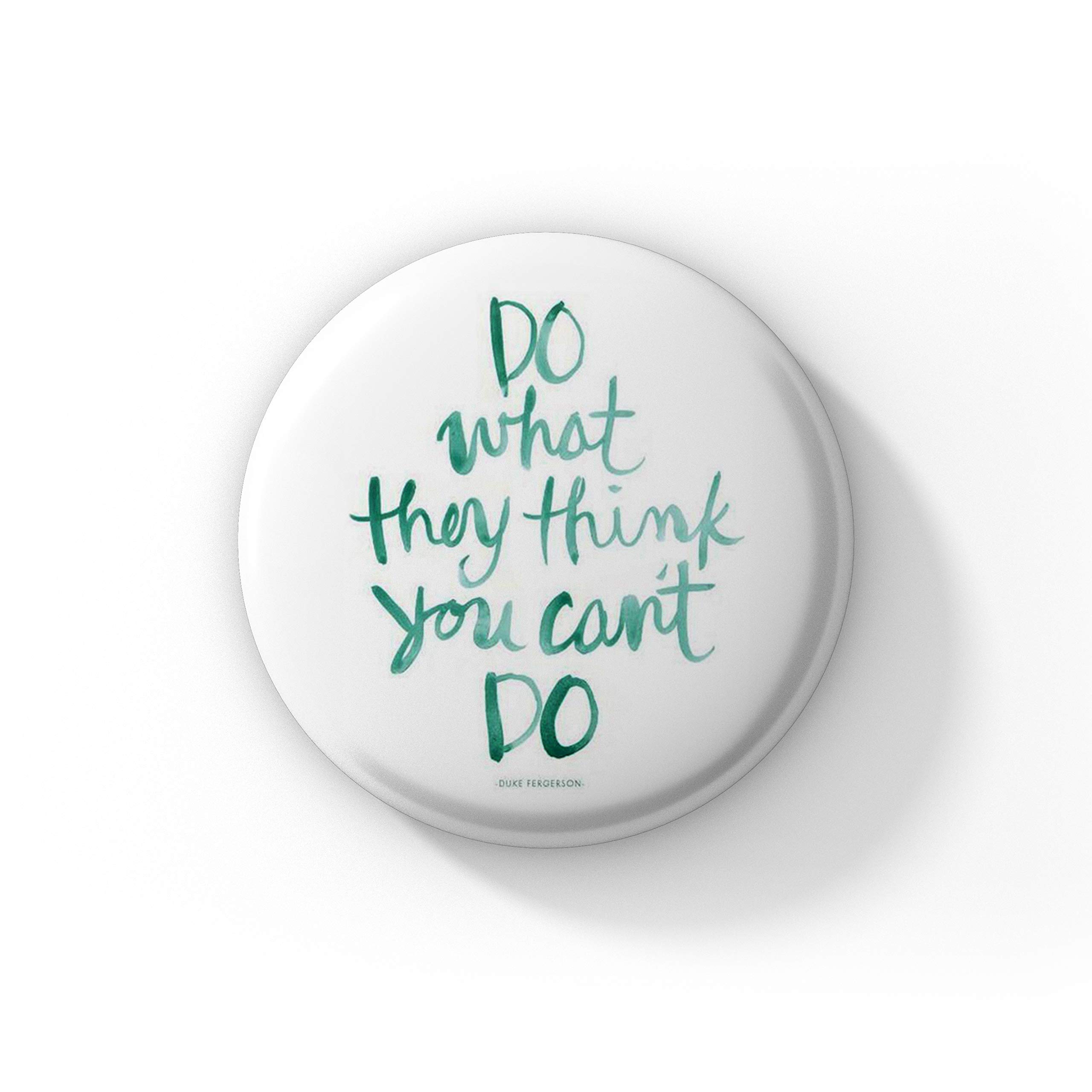 Farnup Do What They Think You can'y do Pinback Badge for Bags (Pack of 1, 58mm)