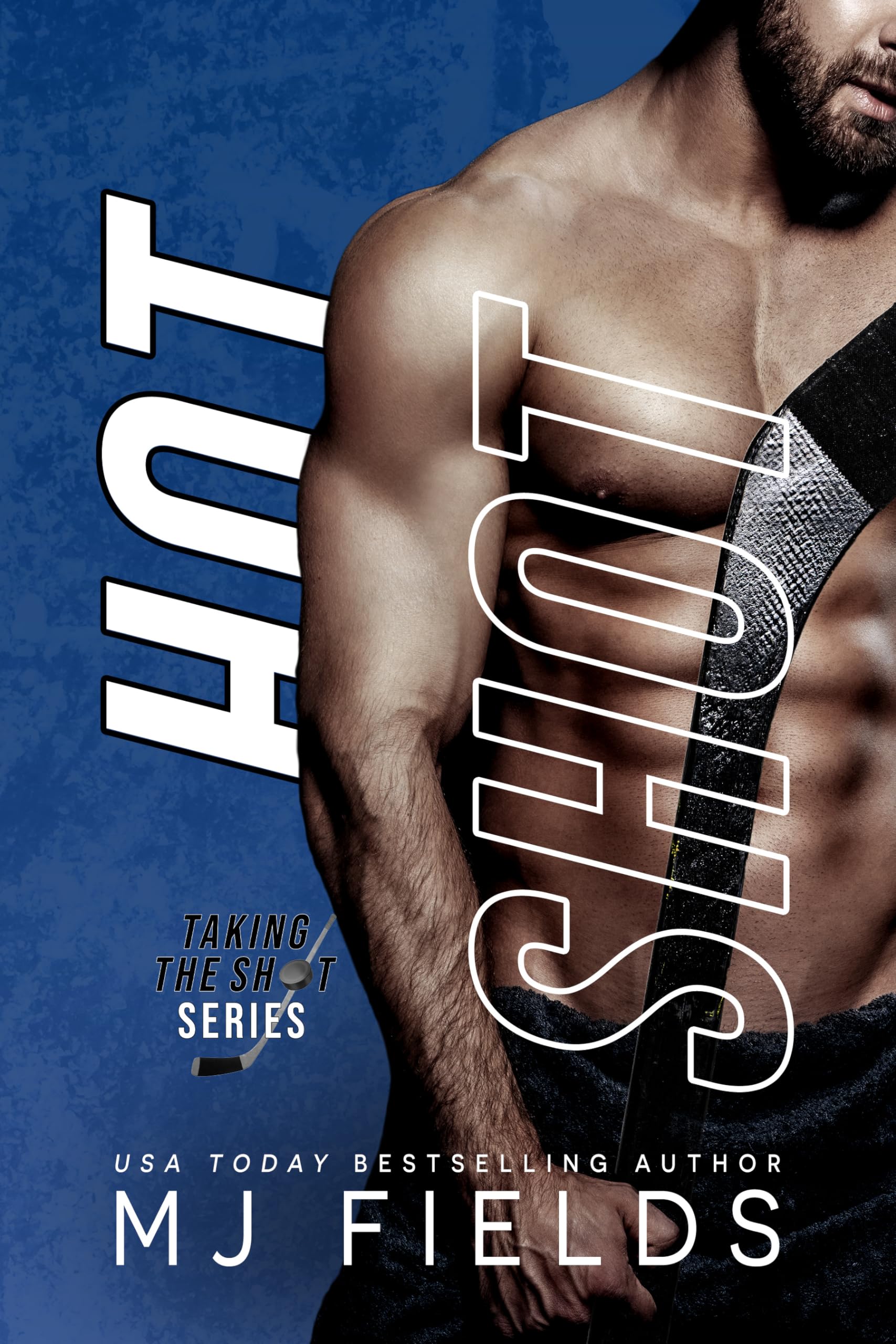 Hot Shot: An Enemies to lovers, Second Chance Romance (Taking The Shot Book 3)
