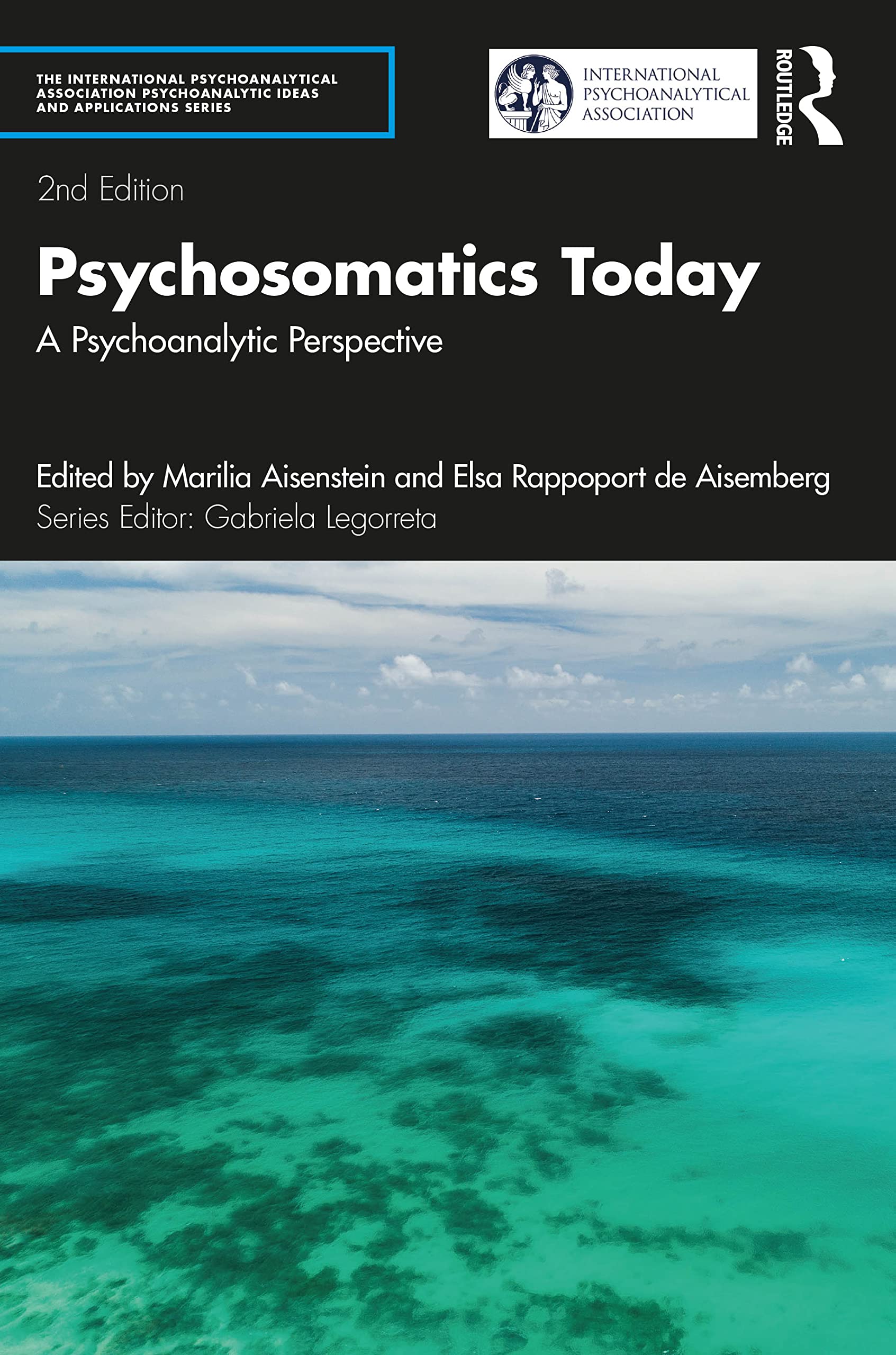 Psychosomatics Today: A Psychoanalytic Perspective (The International Psychoanalytical Association Psychoanalytic Ideas and Applications Series)