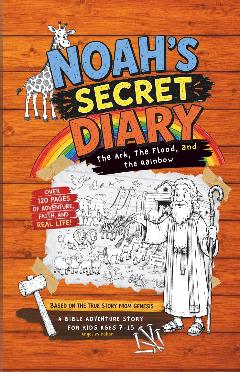 NOAH'S SECRET DIARY, Kids Bible Stories: The Ark, The Flood, and The Rainbow - A Bible Adventure About Faith, Obedience, and God’s Promise - Christian books (Bible Heroes’ Secret Diaries)