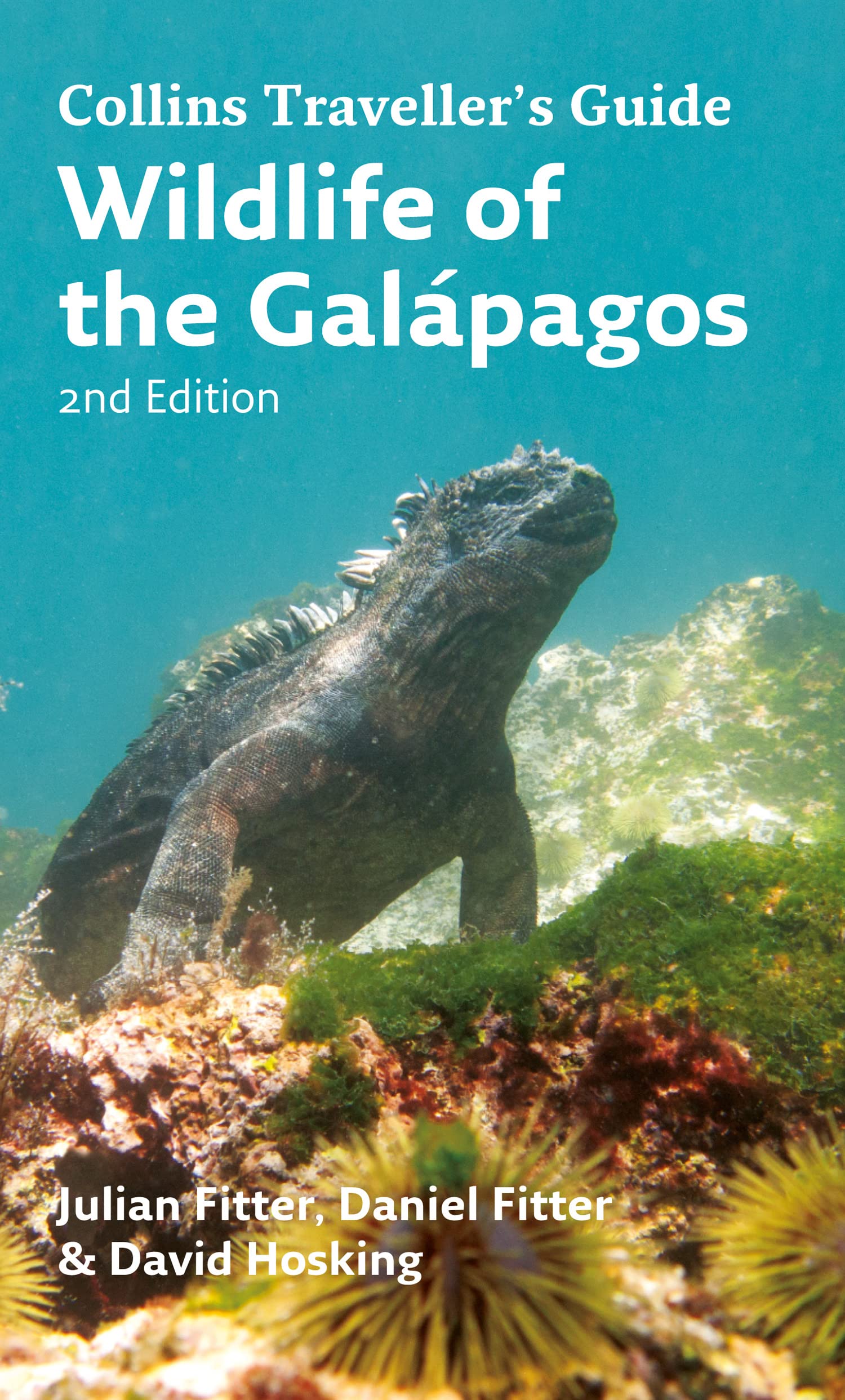 Wildlife of the Galapagos: A Complete Field Guide to the Giant Tortoises and Marine Life of Ecuador (Traveller’s Guide)