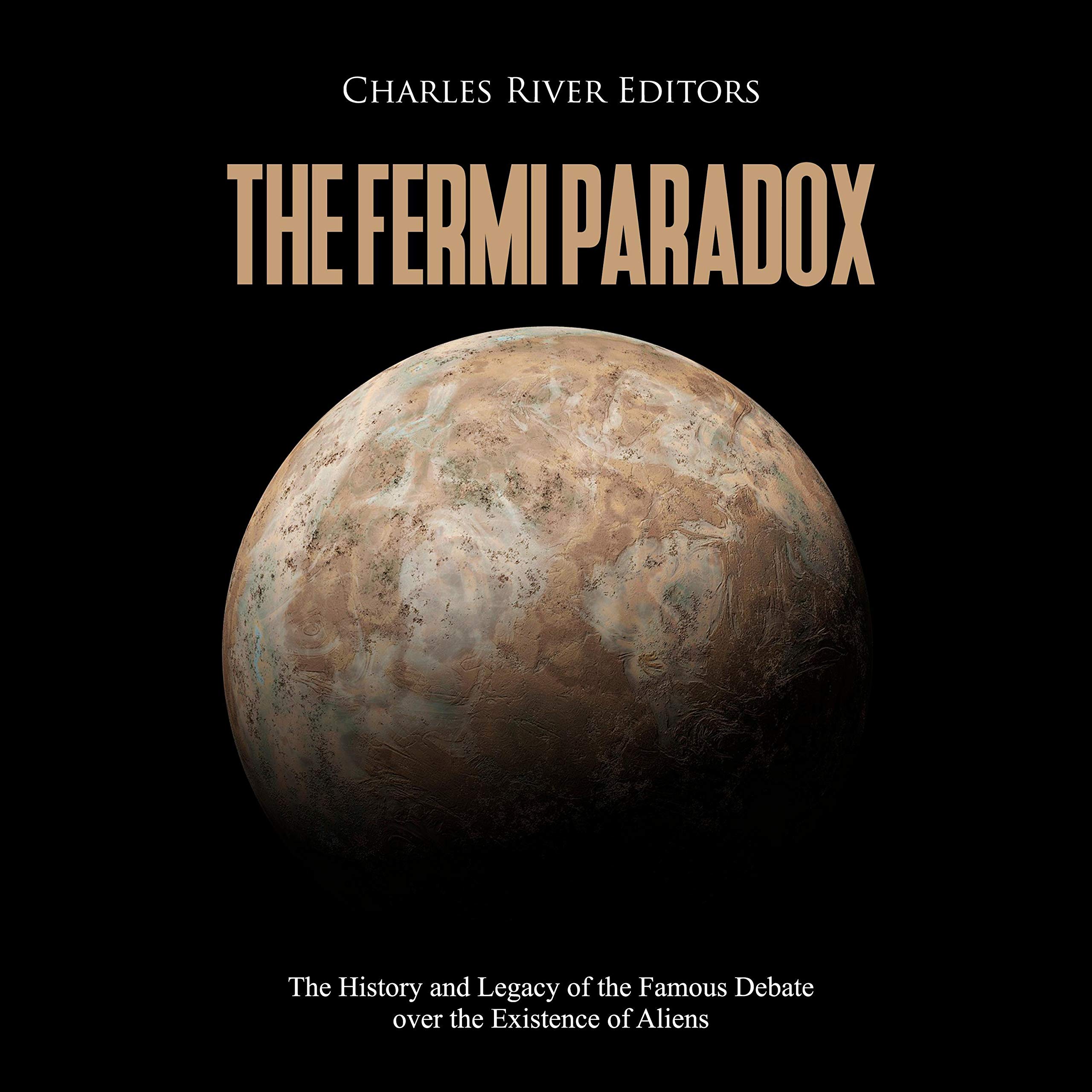 Cover art for The Fermi Paradox: The History and Legacy of the Famous Debate over the Existence of Aliens