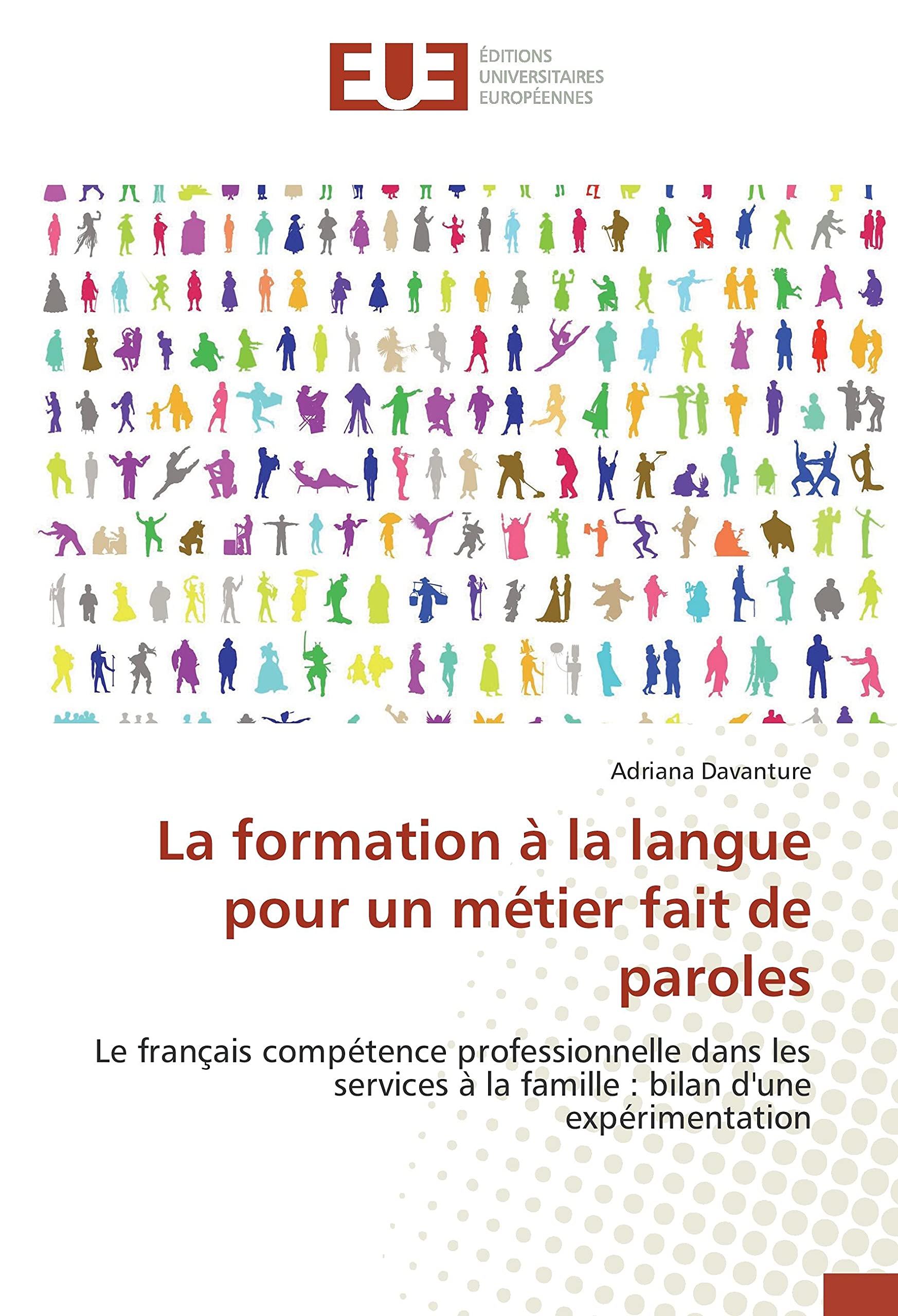 La formation à la langue pour un métier fait de paroles: Le français compétence professionnelle dans les services à la famille : bilan d'une expérimentation