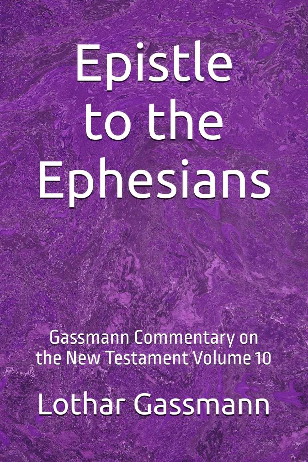 Epistle to the Ephesians: Gassmann Commentary on the New Testament Volume 10