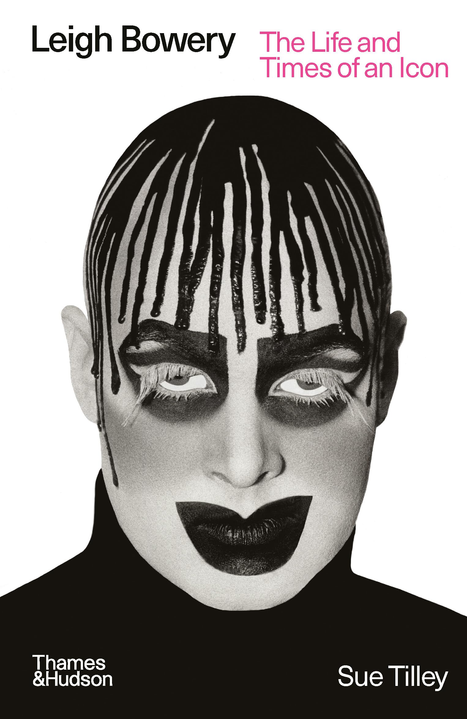 Leigh Bowery : The Life and Times of an Icon