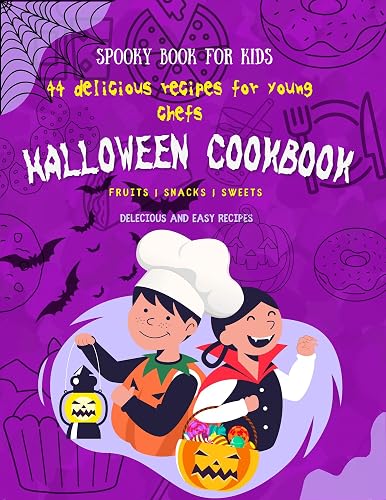 Halloween cookbook for kids, Spooky book for kids, 50 delicious recipes for young chefs Fruits, Snacks, Sweets, delecious and Easy recipes