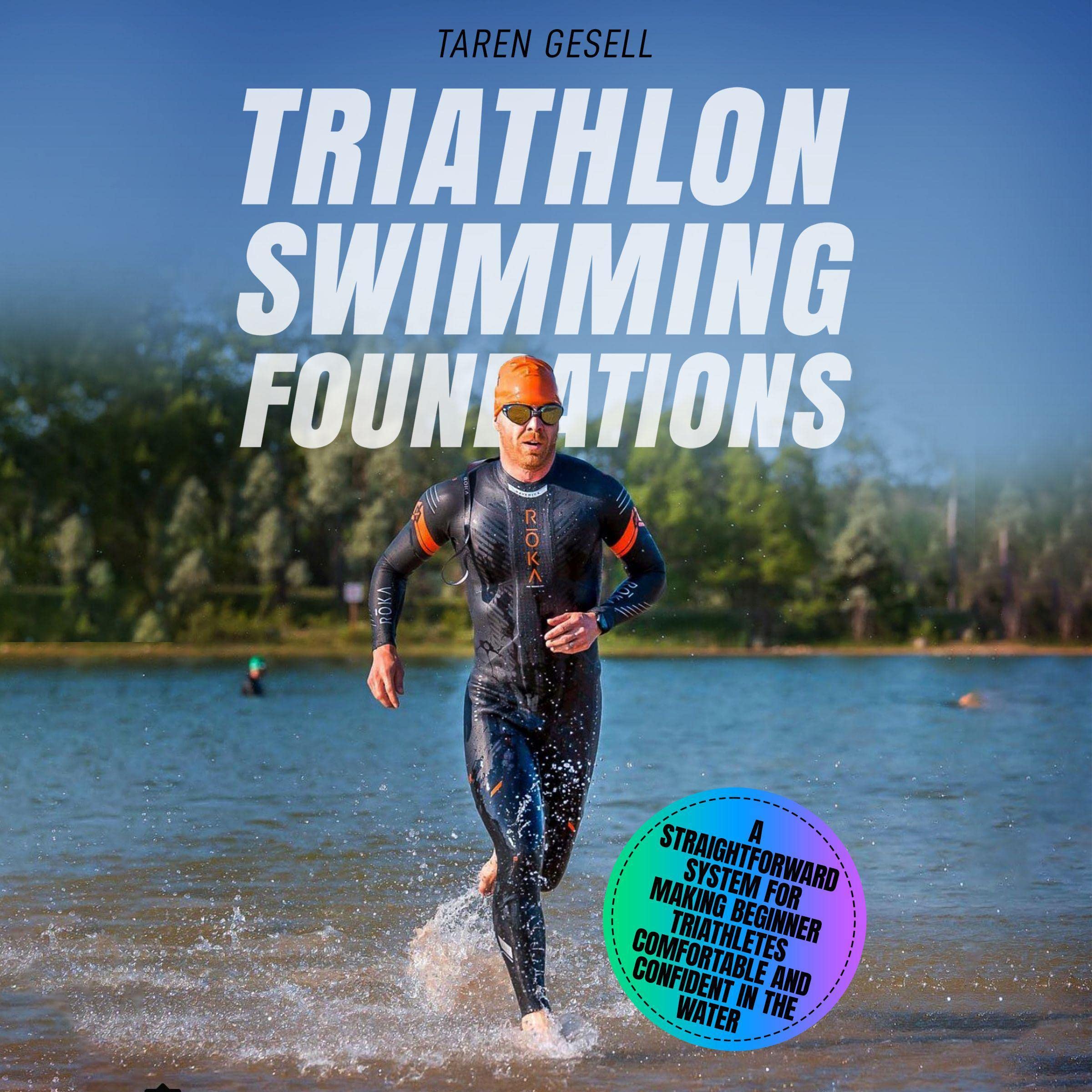 Cover art for Triathlon Swimming Foundations: A Straightforward System for Making Beginner Triathletes Comfortable and Confident in the Water