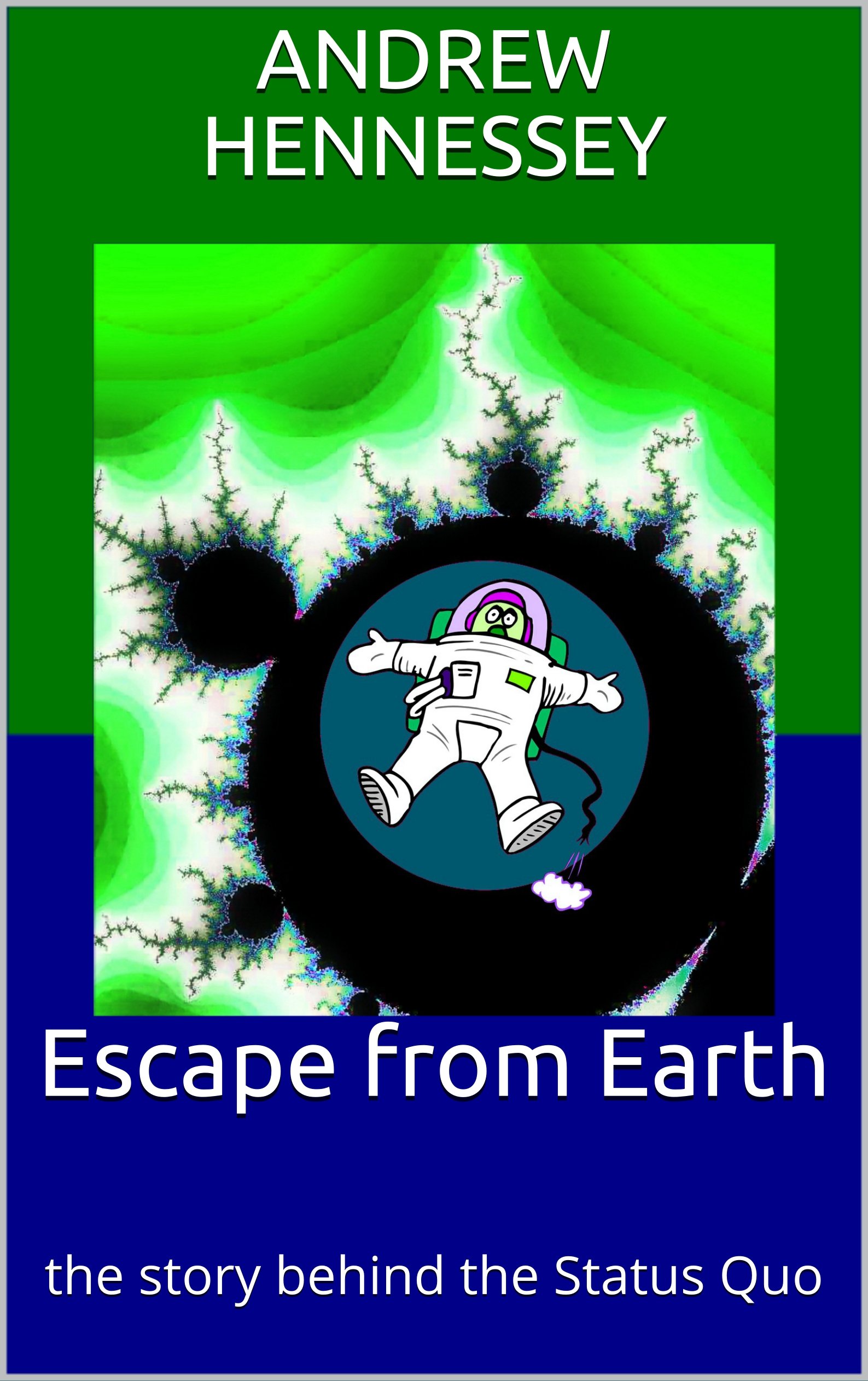 Escape from Earth: the story behind the Status Quo (Creatures of Space Time Book 4)