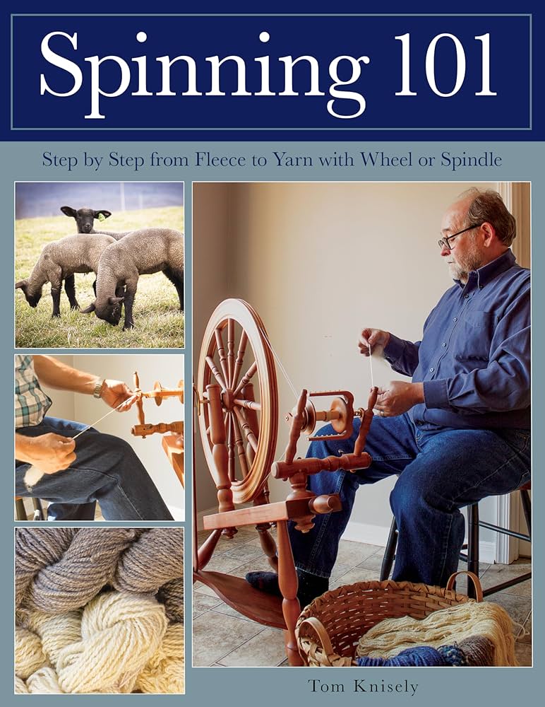 Spinning 101: Step by Step from Fleece to Yarn with Wheel or