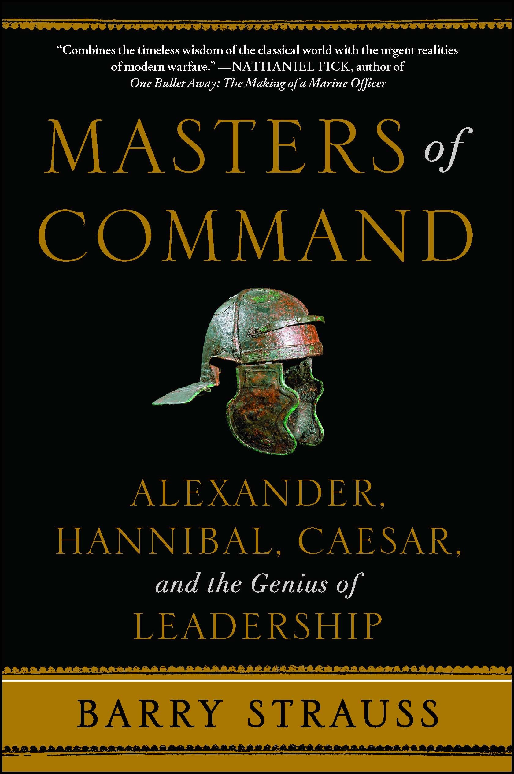 Masters of Command: Alexander, Hannibal, Caesar, and the Genius of Leadership