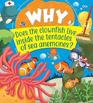 SQUARE BOOK: WHY DOES THE CLOWNFISH LIVE INSIDE THE TENTACLES OF SEA ANEMONES