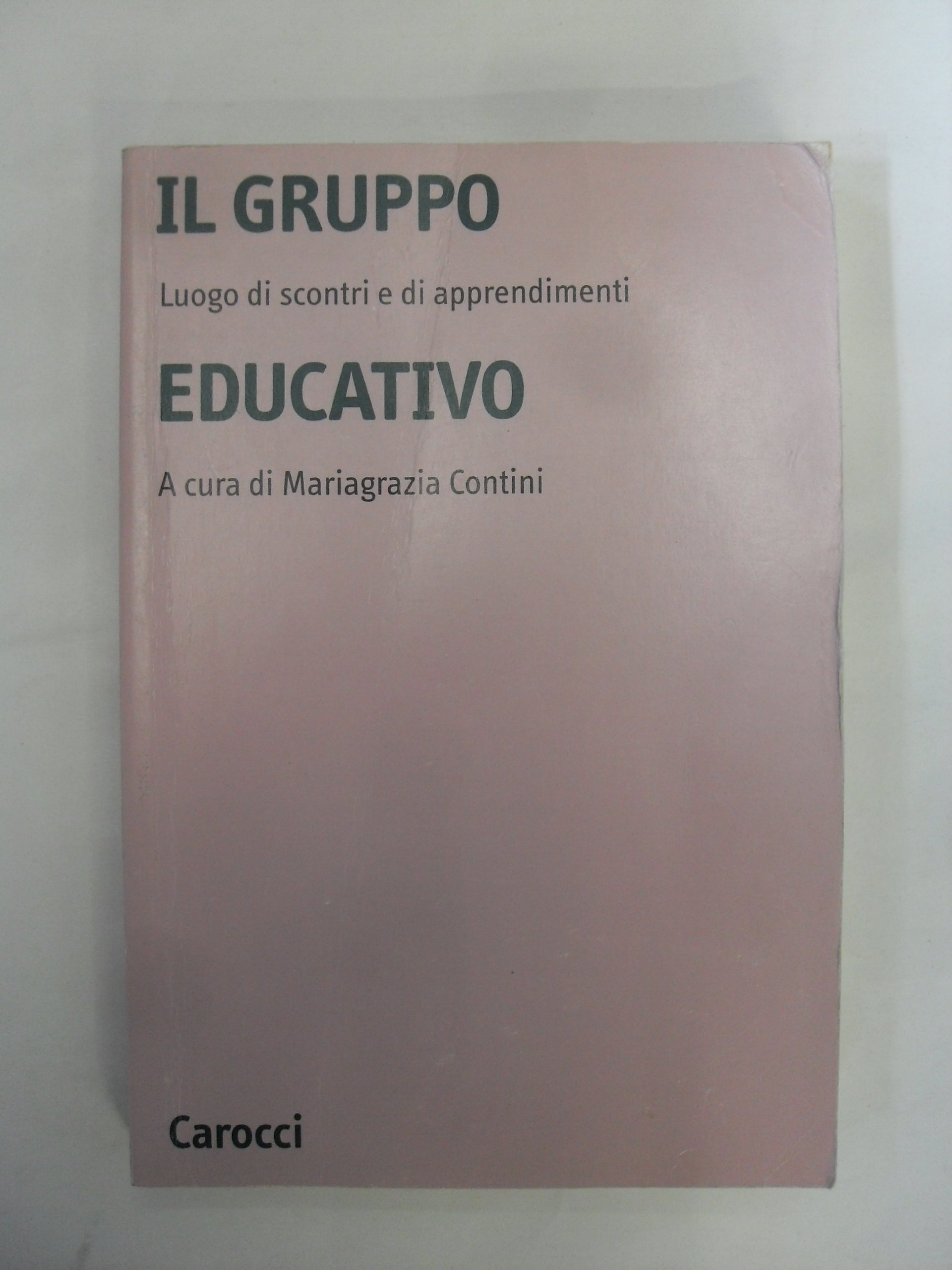 Il Gruppo Educativo. Luogo Di Scontri E Di Apprendimenti - 4