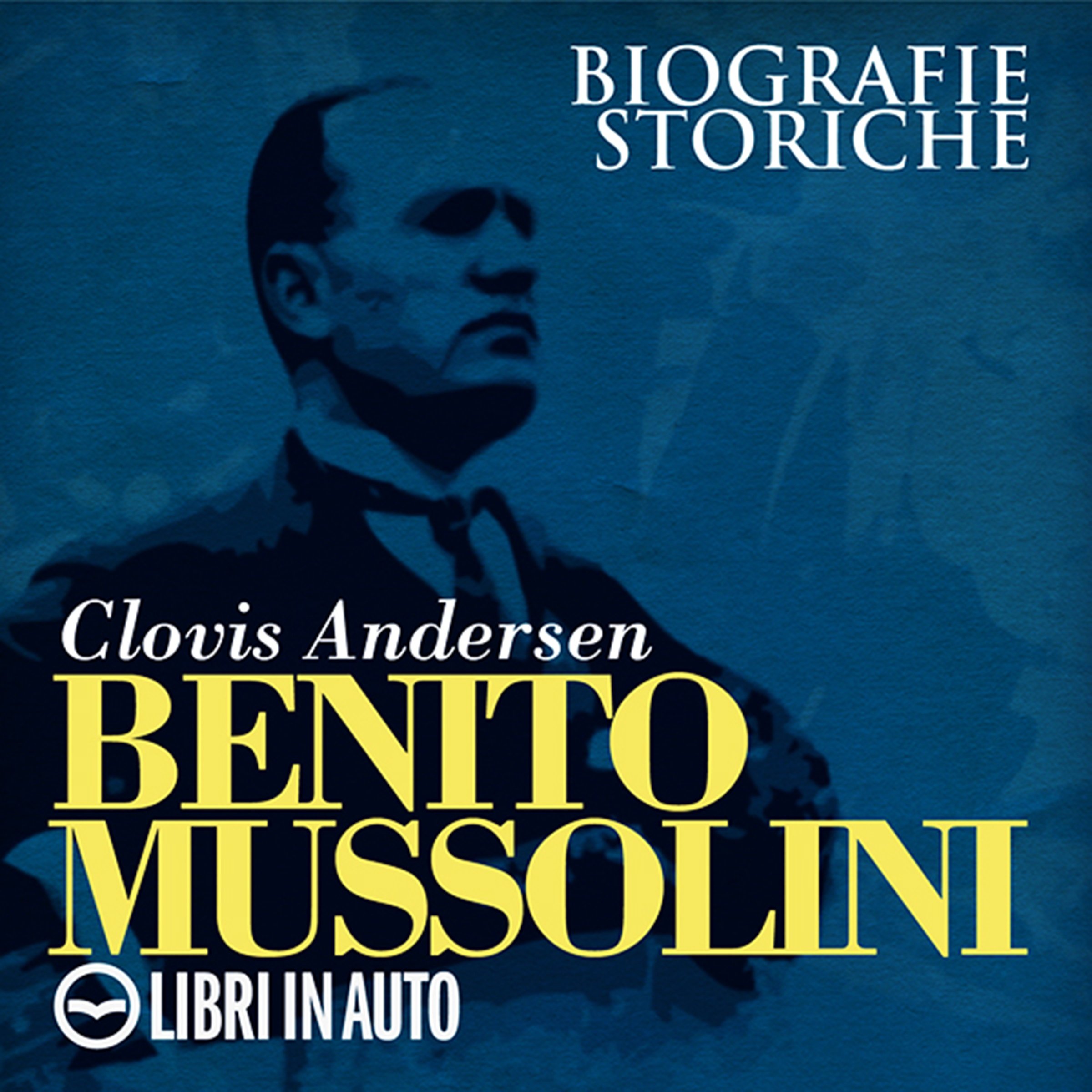 Benito Mussolini: Biografie Storiche