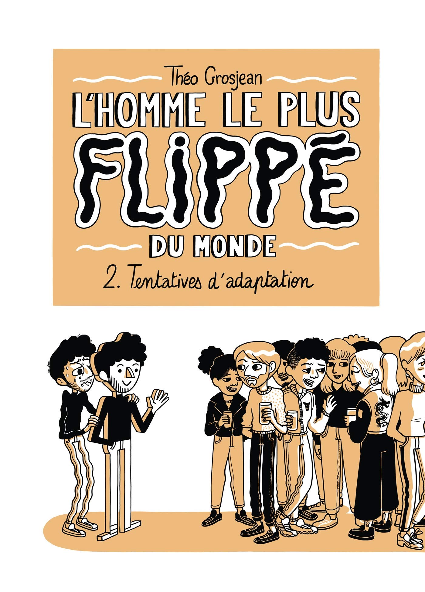 L'Homme le plus flippé du monde T02 - Tentatives d'adaptation (2)