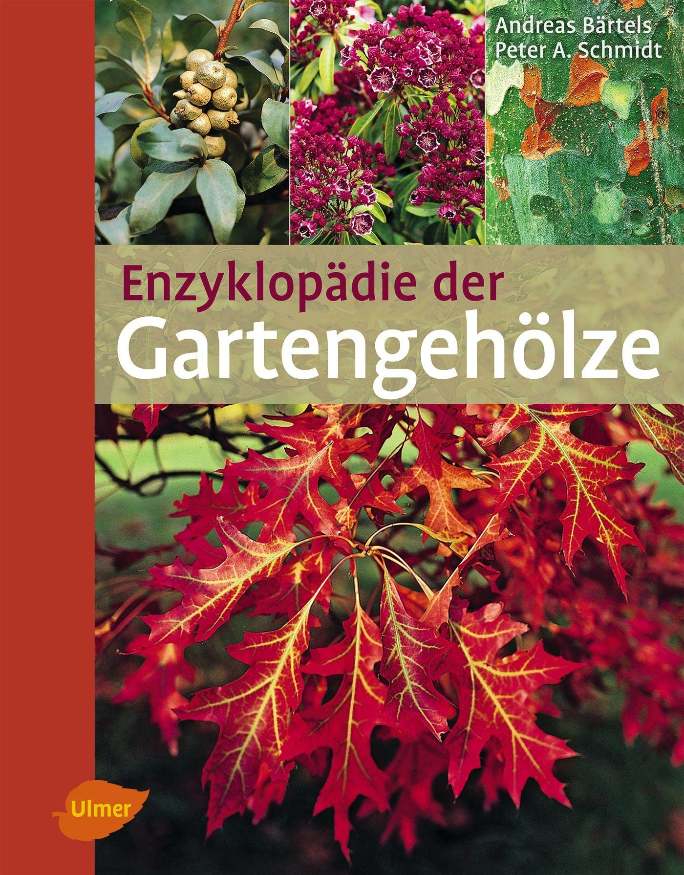 Enzyklopädie der Gartengehölze: Bäume und Sträucher für mitteleuropäische und mediterrane Gärten