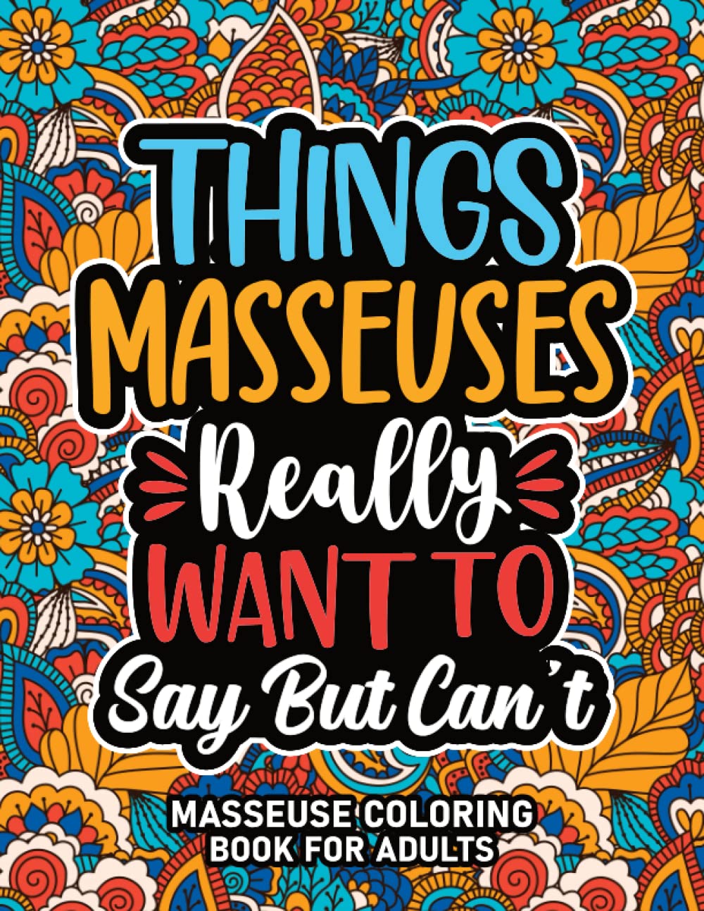 Masseuse Gifts : Masseuse Coloring Book For Adults: Motivational Swear Word Coloring Book for Masseuses With Funny Cuss Words for Stress Relief & ... Masseuse Appreciation Gifts For Women & Men