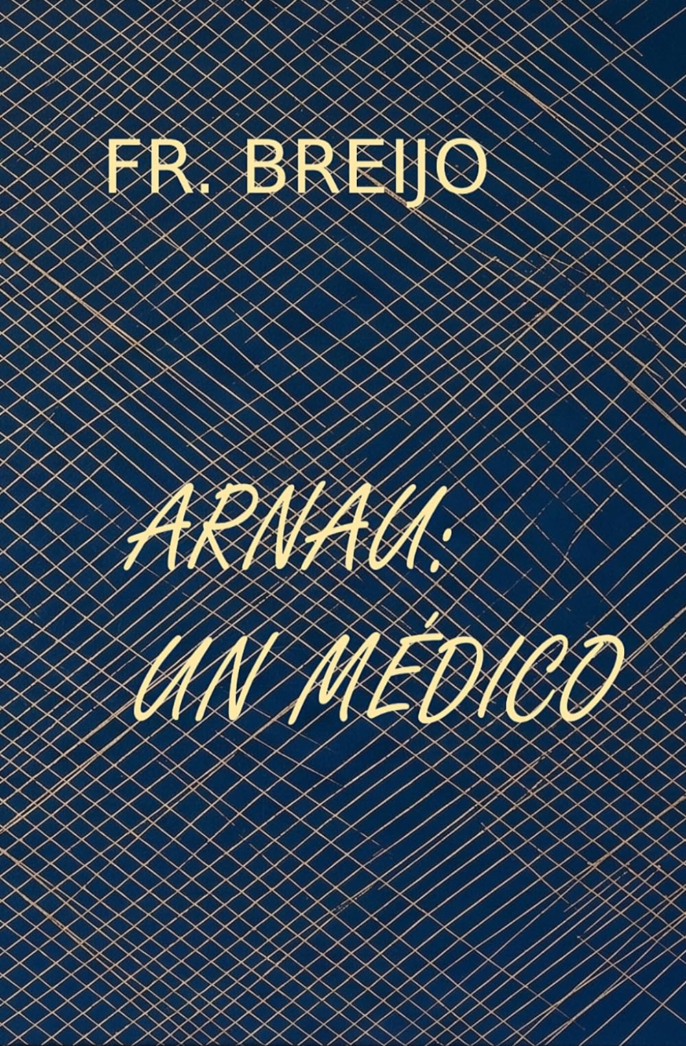 ARNAU: UN MÉDICO: (Arnau de Vilanova) (MEDICINA)