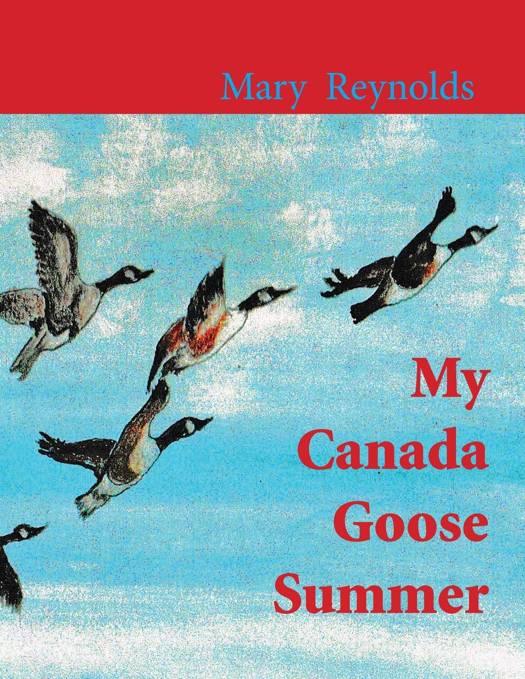 Mary ReynoldsMy Canada Goose Summer