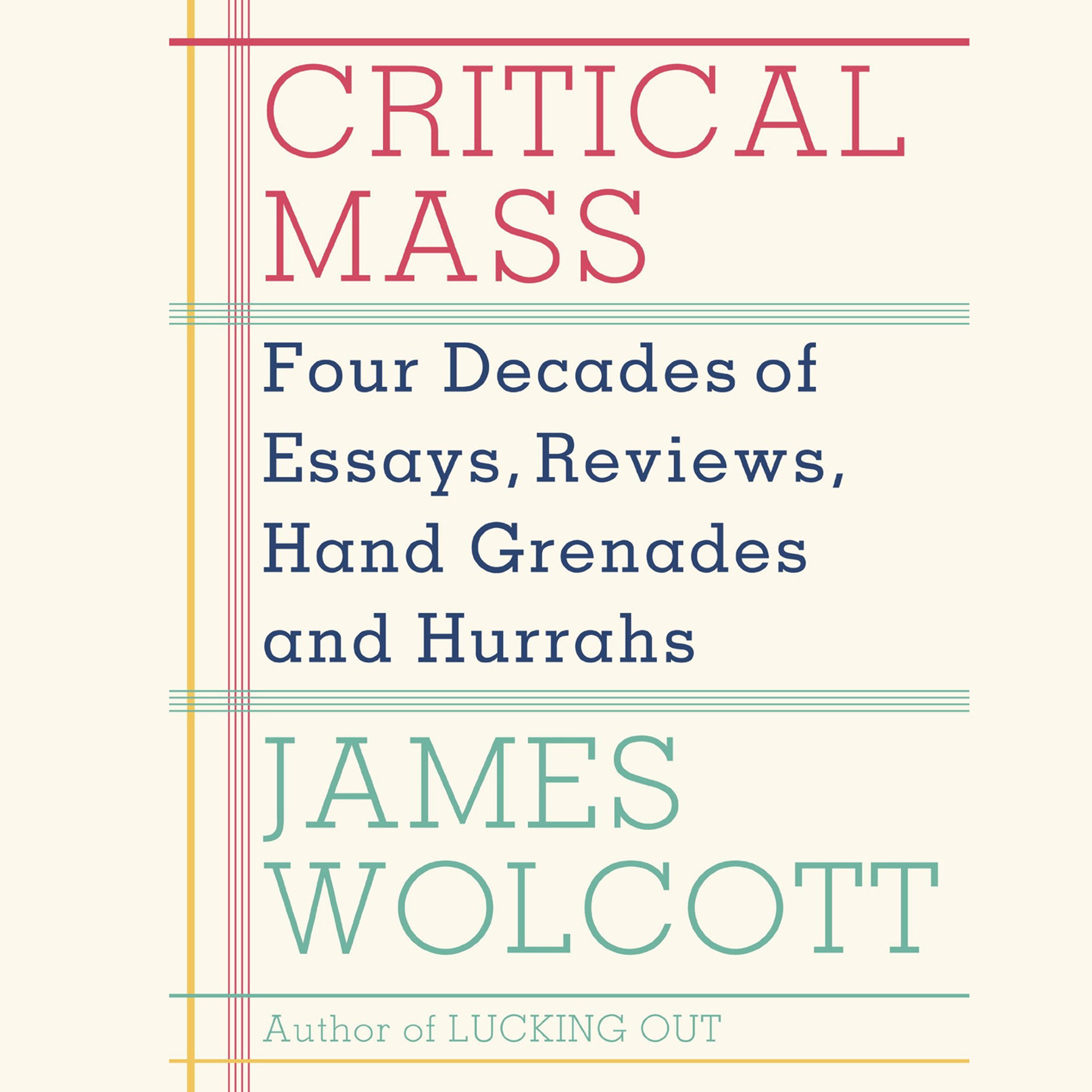 Cover art for Critical Mass: Four Decades of Essays, Reviews, Hand Grenades and Hurrahs