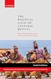 The Political Logic of Cultural Revival: Ethnic Visibility, Linked Fate, and Electoral Politics in Africa (Oxford Studies in African Politics and International Relations)